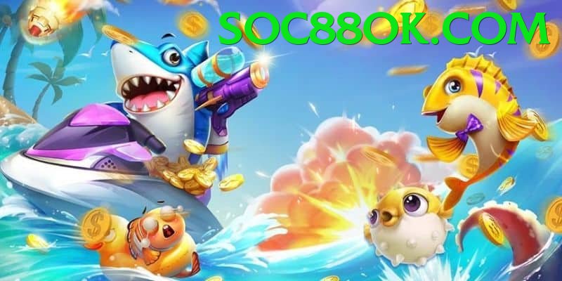 Game Bắn Cá Đổi Thưởng - soc8 - Chơi ngay